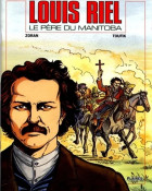 Louis Riel, père du Manitoba